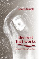 The Rest That Works : Living a Life of Loving Mindfulness