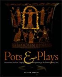 Pots and Plays : Interactions Between Tragedy and Greek Vase-Painting of the Fourth Century B. C.