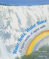 Water Rolls, Water Rises/el Agua Rueda, el Agua Sube