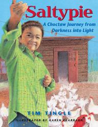 Saltypie : A Choctaw Journey from Darkness into Light