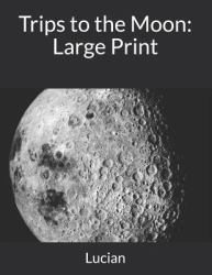 Trips to the Moon: Large Print