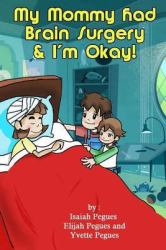 My Mommy Had Brain Surgery and I'm Okay!