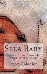 Sela Baby : Jesus and Me, from the Womb to the World