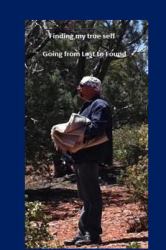 Finding My True Self : Going from Lost to Found