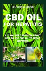 CBD Oil for Hepatitis : Everything You Need to Know on How Cbd Oil Treats Hepatitis
