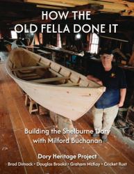 How the Old Fella Done It : Building the Shelburne Dory with Milford Buchanan