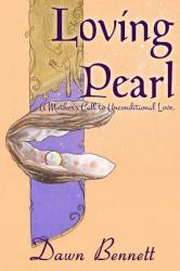 Loving Pearl : A Mother's Call to Unconditional Love