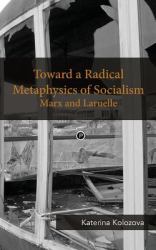 Toward a Radical Metaphysics of Socialism : Marx and Laruelle