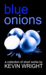 Blue Onions : A Collection of Short Works