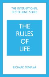 The Rules of Life: a Personal Code for Living a Better, Happier, More Successful Kind of Life
