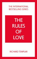 The Rules of Love: a Personal Code for Happier, More Fulfilling Relationships