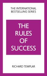 The Rules of Success : A Personal Code for Taking Control of Your Life and Realising Your Ambitions