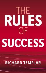 The Rules of Success : A Personal Code for Taking Control of Your Life and Realising Your Ambitions
