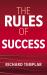 The Rules of Success : A Personal Code for Taking Control of Your Life and Realising Your Ambitions