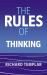 The Rules of Thinking : A Personal Code to Think Yourself Smarter, Wiser and Happier