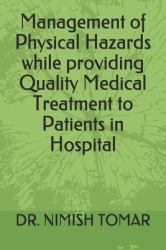 Management of Physical Hazards While Providing Quality Medical Treatment to Patients in Hospital