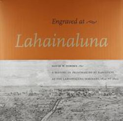 Engraved at Lahainaluna : A History of Printmaking by Hawaiians at the Lahainaluna Seminary, 1834-1844