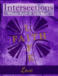 Intersections: Where Faith and Life Meet : Love