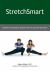 StretchSmart : Dynamic Stretching to Improve the Way You Feel and Move StretchSmart : Dynamic Stretching to Improve the Way You Feel and Move