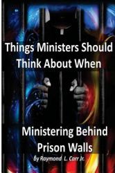 Things Ministers Should Think about When Ministering Behind Prison Walls