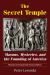 The Secret Temple : Masons, Mysteries, and the Founding of America