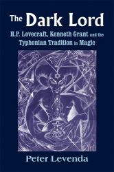 The Dark Lord : H. P. Lovecraft, Kenneth Grant, and the Typhonian Tradition in Magic