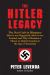 The Hitler Legacy : The Nazi Cult in Diaspora: How It Was Organized, How It Was Funded, and Why It Remains a Threat to Global Security in the Age of Terrorism