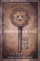 Doorways to the Soul Vlm 1 Foundations of Symbol Systems : Astrology, Tarot, the Tree of Life and You