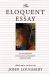 Eloquent Essay : An Anthology of Classic and Creative Nonfiction from 20th Century
