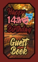 Happy 14th Birthday Guest Book : 14 Fourteenth Fourteen Theatre Celebration Message Logbook for Visitors Family and Friends to Write in Comments & Best Wishes Gift Log (Actors Actresses & Performers Birth Day Guestbook)