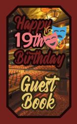 Happy 19th Birthday Guest Book : 19 Nineteenth Nineteen Theatre Celebration Message Logbook for Visitors Family and Friends to Write in Comments & Best Wishes Gift Log (Actors Actresses & Performers Birth Day Guestbook)