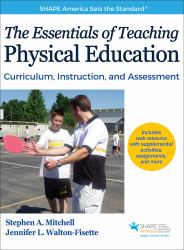 The Essentials of Teaching Physical Education : Curriculum, Instruction, and Assessment