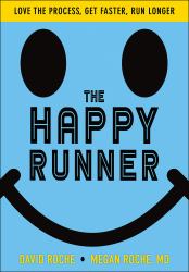 The Happy Runner : Love the Process, Get Faster, Run Longer