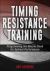 Timing Resistance Training : Programming the Muscle Clock for Optimal Performance
