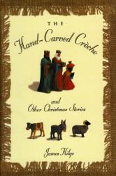 The Hand-Carved Creche and Other Christmas Stories