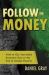 Follow the Money : Path to Our Inevitable Economic Ruin or the End of Global Poverty