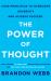 The Power of Thought : Core Principles to Overcome Adversity and Achieve Success