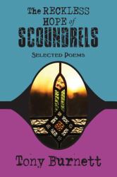 The Reckless Hope of Scoundrels : Selected Poems 1985 - 2015