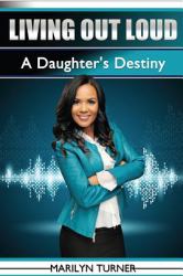 Living Out Loud : A Daughter's Destiny