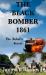 The Black Bomber 1861 : The Rebel's Most Deadly Secret Enemy