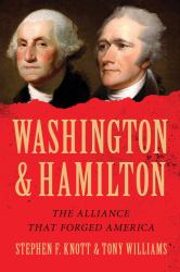 Washington and Hamilton : The Alliance That Forged America