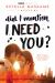 Did I Mention I Need You?