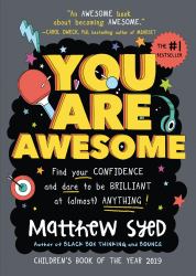 You Are Awesome : Find Your Confidence and Dare to Be Brilliant at (almost) Anything