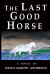 The Last Good Horse