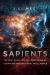 Sapients : The Next Evolution of Consciousness, Cognition and Emotional Intelligence