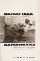 Harder Than Hardscrabble : Oral Recollections of the Farming Life from the Edge of the Texas Hill Country