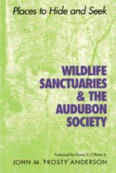 Wildlife Sanctuaries and the Audubon Society : Places to Hide and Seek