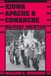 Kiowa, Apache, and Comanche Military Societies : Enduring Veterans, 1800 to the Present