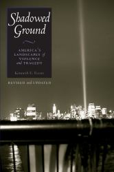 Shadowed Ground : America's Landscapes of Violence and Tragedy
