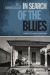 In Search of the Blues : A Journey to the Soul of Black Texas